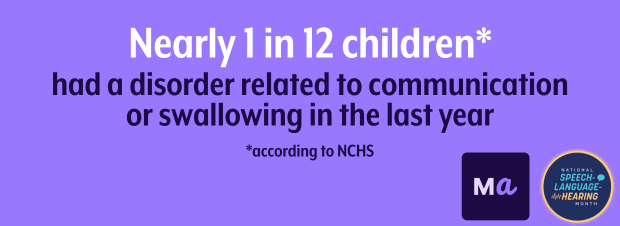 Nearly 1 in 12 children had a disorder related to communication or swallowing in the last year (according to NCHS).